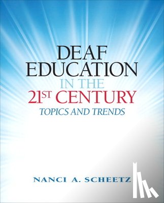 Scheetz, Nanci - Deaf Education in the 21st Century