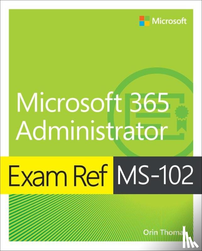 Thomas, Orin - Exam Ref MS-102 Microsoft 365 Administrator