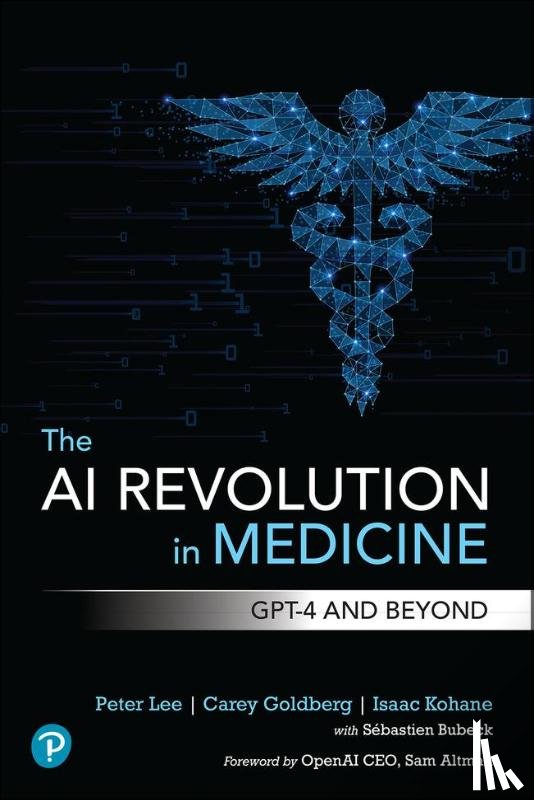 Lee, Peter, Goldberg, Carey, Kohane, Isaac - The AI Revolution in Medicine