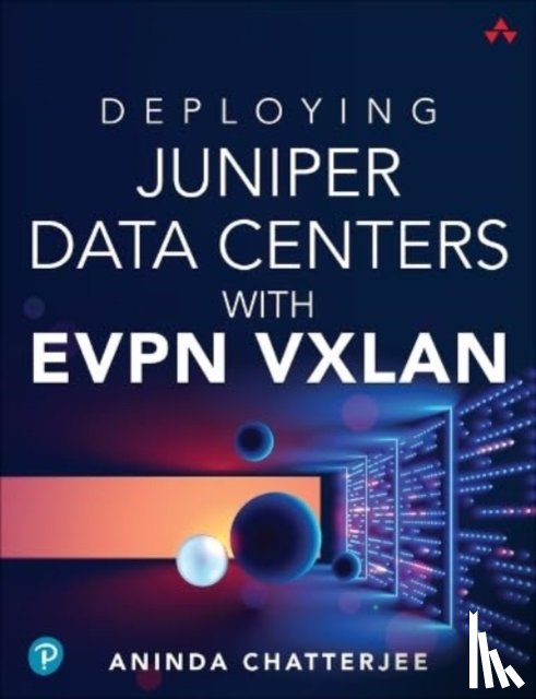 Chatterjee, Aninda - Deploying Juniper Data Centers with EVPN VXLAN