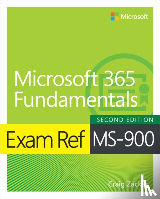 Zacker, Craig - Exam Ref MS-900 Microsoft 365 Fundamentals