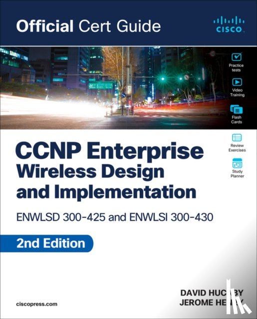 Henry, Jerome, Hucaby, David - CCNP Enterprise Wireless Design ENWLSD 300-425 and Implementation ENWLSI 300-430 Official Cert Guide