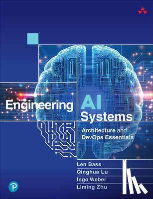 Bass, Len, Lu, Qinghua, Weber, Ingo, Zhu, Liming - Engineering AI Systems