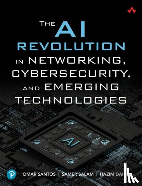 Santos, Omar, Salam, Samer, Dahir, Hazim - The AI Revolution in Networking, Cybersecurity, and Emerging Technologies