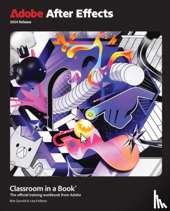 Fridsma, Lisa, Gyncild, Brie - Adobe After Effects Classroom in a Book 2024 Release