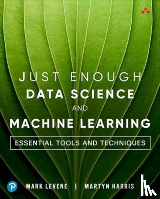 Levene, Mark, Harris, Martyn - Just Enough Data Science and Machine Learning