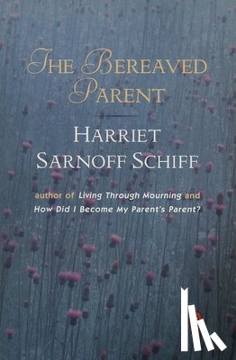 Schiff, Harriet Sarnoff - The Bereaved Parent