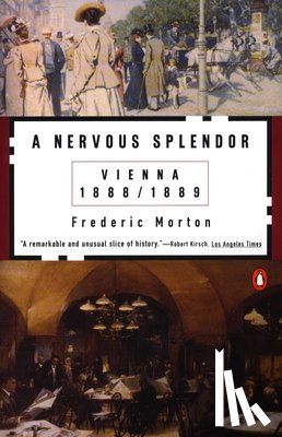 Morton, Frederic - A Nervous Splendor: Vienna 1888-1889