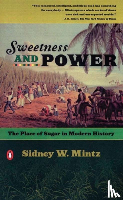 Mintz, Sidney W. - Sweetness and Power