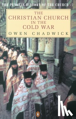 Chadwick, Owen - The Christian Church in the Cold War