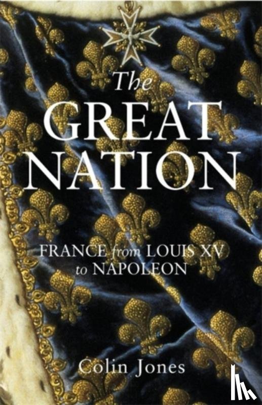 Jones, Colin - The Great Nation: France from Louis XV to Napoleon