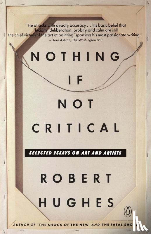 Hughes, Robert - Nothing If Not Critical