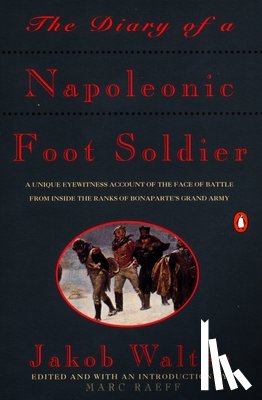 Walter, Jakob - The Diary of a Napoleonic Foot Soldier