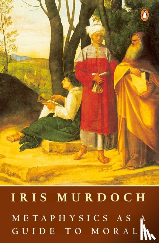 Murdoch, Iris - Metaphysics as a Guide to Morals