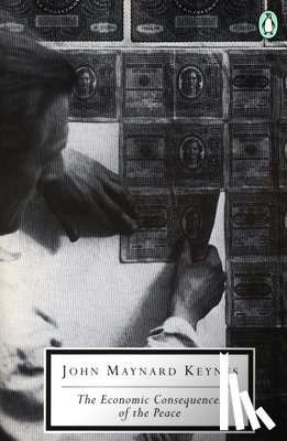 John Maynard Keynes - The Economic Consequences of the Peace