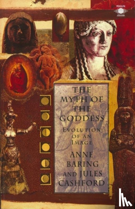 Baring, Anne, Cashford, Jules - The Myth of the Goddess