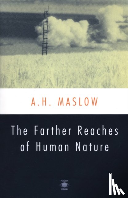 Maslow, Abraham H. - The Farther Reaches of Human Nature