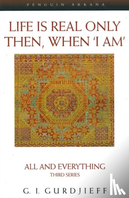 Gurdjieff, G. - Life is Real Only Then, When 'I Am'