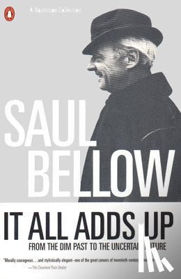 Bellow, Saul - It All Adds Up