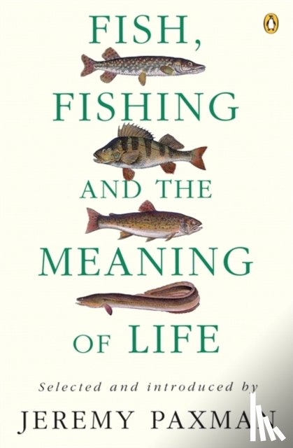 Paxman, Jeremy - Fish, Fishing and the Meaning of Life
