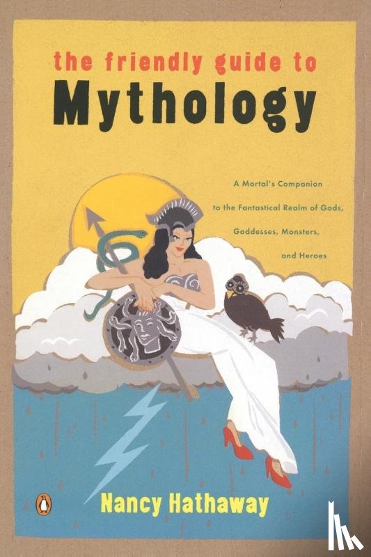 Hathaway, Nancy - The Friendly Guide to Mythology