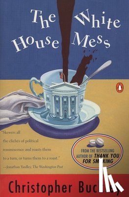 Buckley, Christopher - The White House Mess