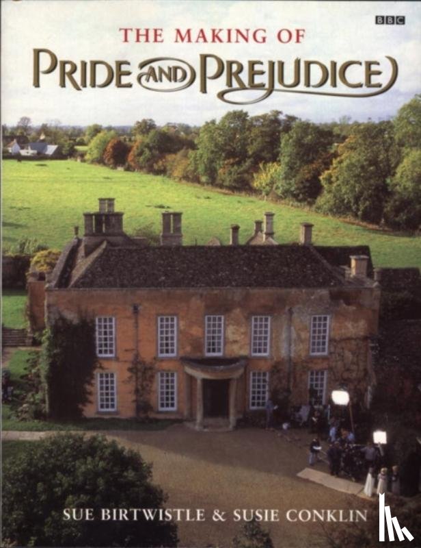 Birtwistle, Sue, Conklin, Susie - The Making of Pride and Prejudice