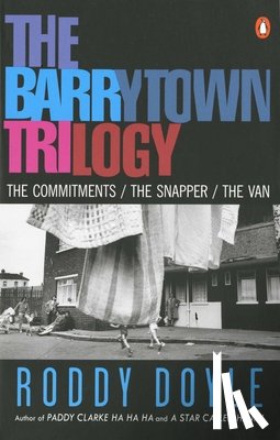 Doyle, Roddy - The Barrytown Trilogy: The Commitments; The Snapper; The Van