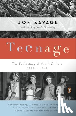 Savage, Jon - Teenage: The Prehistory of Youth Culture: 1875-1945