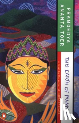 Toer, Pramoedya Ananta - This Earth of Mankind