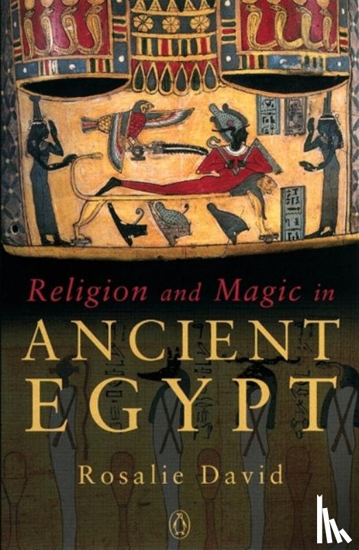 David, Rosalie - Religion and Magic in Ancient Egypt
