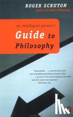 Scruton, Roger - An Intelligent Person's Guide to Philosophy