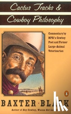 Black, Baxter F. - Cactus Tracks and Cowboy Philosophy