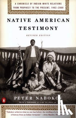 Nabokov, Peter - Native American Testimony: A Chronicle of Indian-White Relations from Prophecy to the Present, 1492-2000