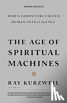 Kurzweil, Ray - Kurzweil, R: Age of Spiritual Machines