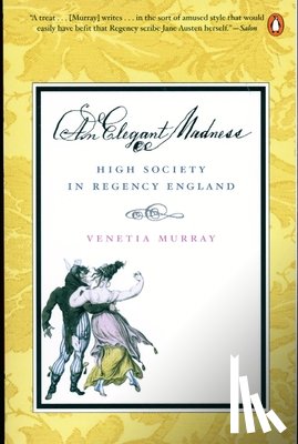 Murray, Venetia - An Elegant Madness: High Society in Regency England