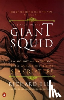 Ellis, Richard - The Search for the Giant Squid: The Biology and Mythology of the World's Most Elusive Sea Creature