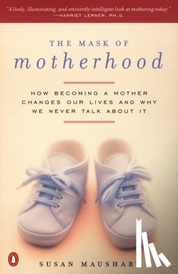 Maushart, Susan - The Mask of Motherhood