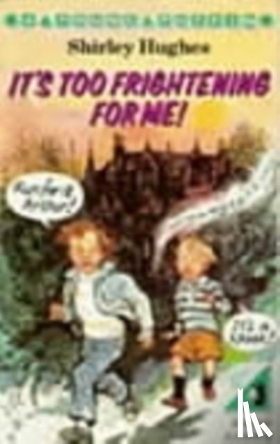 Hughes, Shirley - It's Too Frightening for Me!