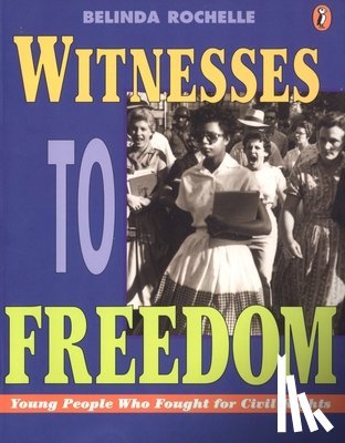 Rochelle, Belinda - Witnesses to Freedom: Young People Who Fought for Civil Rights
