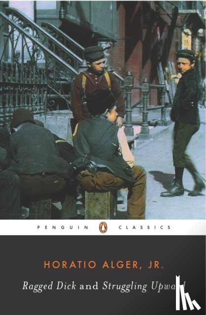 Alger, Horatio - Ragged Dick and Struggling Upward