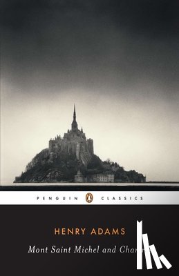 Adams, Henry - Mont-Saint-Michel and Chartres