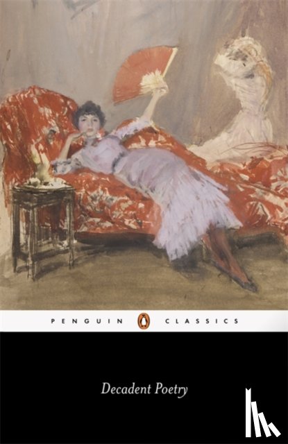 Symons, Arthur, Dowson, Ernest, Davidson, John - Decadent Poetry from Wilde to Naidu