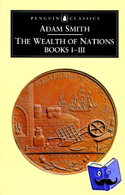 Smith, Adam - The Wealth of Nations - Books I-III