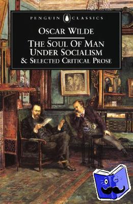 Wilde, Oscar - The Soul of Man Under Socialism and Selected Critical Prose