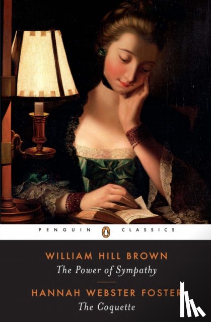 Brown, William Hill, Foster, Hannah Webster - The Power of Sympathy and The Coquette