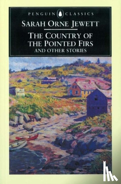 Jewett, Sarah Orne - The Country of the Pointed Firs and Other Stories