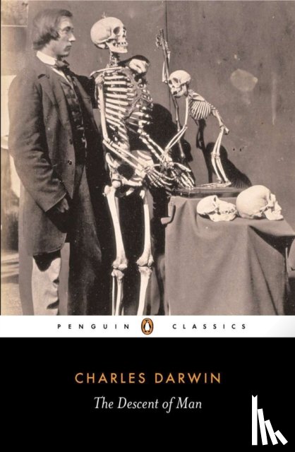 Desmond, Adrian, Darwin, Charles, Moore, James - The Descent of Man