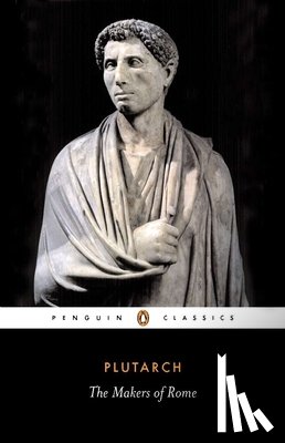 Plutarch - The Makers of Rome