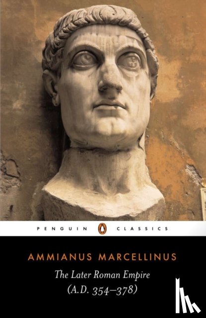 Marcellinus, Ammianus - The Later Roman Empire